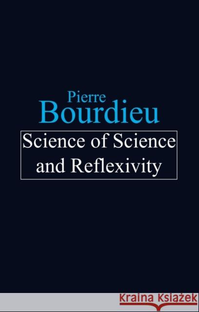 Science of Science and Reflexivity Pierre Bourdieu 9780745630595 BLACKWELL PUBLISHERS