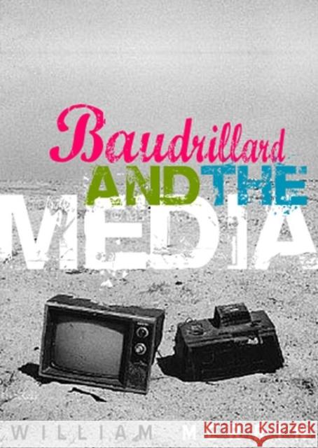 Baudrillard and the Media: A Critical Introduction Merrin, William 9780745630724 Polity Press