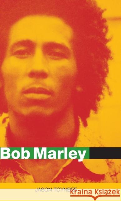 Bob Marley: Herald of a Postcolonial World? Toynbee, Jason 9780745630885 Polity Press