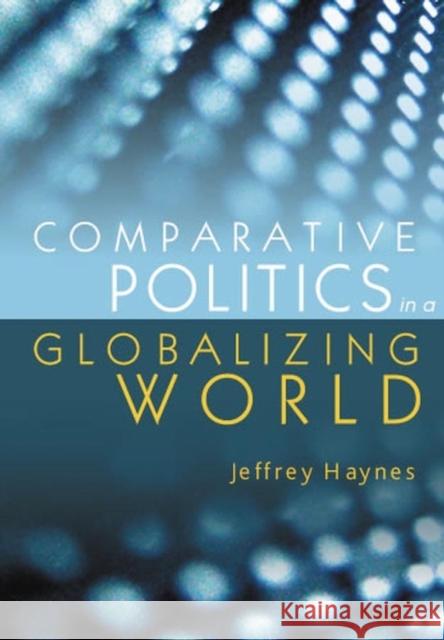 Comparative Politics in a Globalizing World Jeffrey Haynes 9780745630922