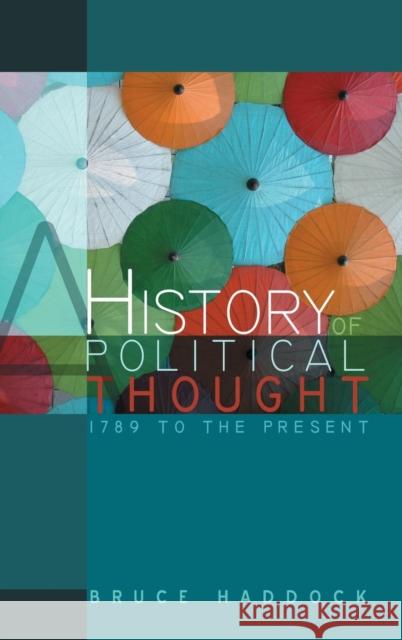 A History of Political Thought: 1789 to the Present Haddock, Bruce 9780745631028