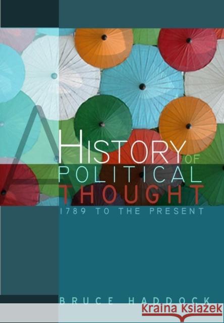 A History of Political Thought: 1789 to the Present Haddock, Bruce 9780745631035