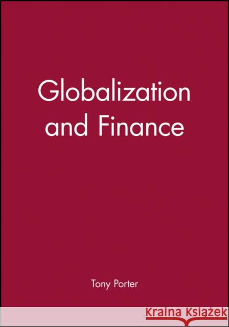 Globalization and Finance Tony Porter Polity Press 9780745631189