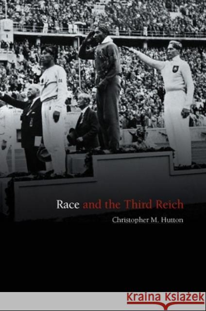 Race and the Third Reich: Linguistics, Racial Anthropology and Genetics in the Dialectic of Volk Hutton, Christopher M. 9780745631769
