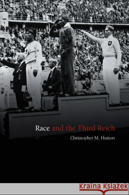 Race and the Third Reich: Linguistics, Racial Anthropology and Genetics in the Dialectic of Volk Hutton, Christopher M. 9780745631776