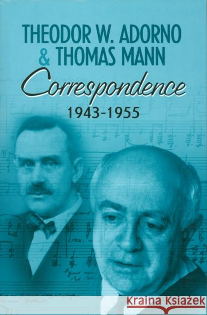 Correspondence 1943-1955 Theodor Wiesengrund Adorno Thomas Mann Henri Lonitz 9780745632001