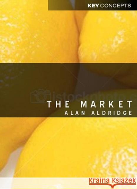 The Market Alan Aldridge 9780745632223 Polity Press