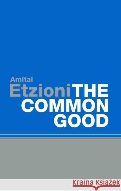 The Common Good Amitai Etzioni 9780745632667