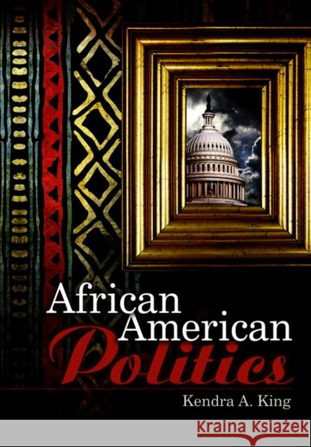 African American Politics Kendra King Gareth Schott 9780745632803 Polity Press