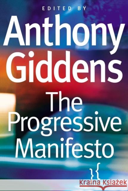 The Progressive Manifesto: New Ideas for the Centre-Left Giddens, Anthony 9780745632940