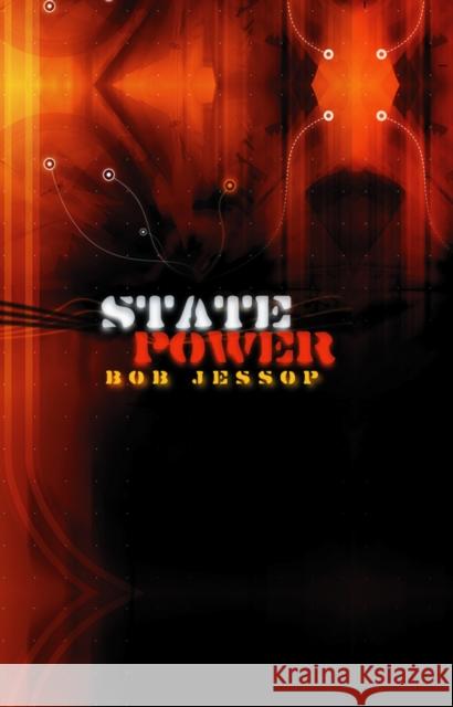 State Power: A Strategic-Relational Approach Jessop, Bob 9780745633206 Polity Press