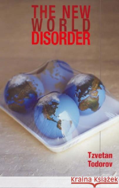 The New World Disorder: Reflections of a European Todorov, Tzvetan 9780745633688 Polity Press