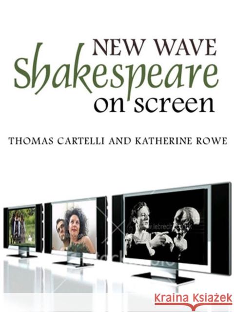 New Wave Shakespeare on Screen Thomas Cartelli Katherine Rowe 9780745633930