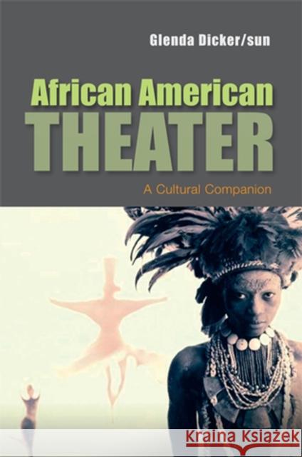 African American Theater: A Cultural Companion Dicker/Sun, Glenda 9780745634425 BLACKWELL PUBLISHERS
