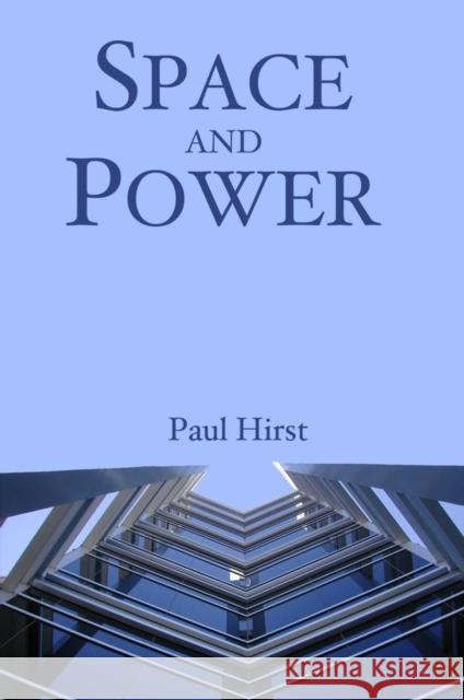 Space and Power: Politics, War and Architecture Hirst, Paul 9780745634555 Polity Press