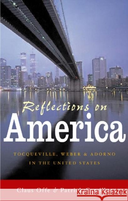 Reflections on America: Tocqueville, Weber and Adorno in the United States Offe, Claus 9780745635057 Polity Press