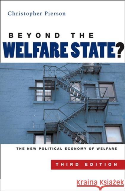 Beyond the Welfare State?: The New Political Economy of Welfare Pierson, Christopher 9780745635217
