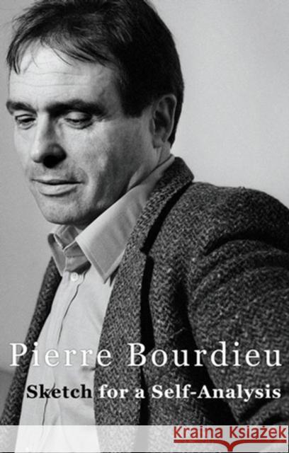 Sketch for a Self-Analysis Pierre Bourdieu 9780745635279 0