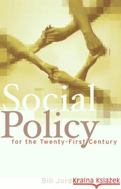 Social Policy for the Twenty-First Century: New Perspectives, Big Issues Jordan, Bill 9780745636085