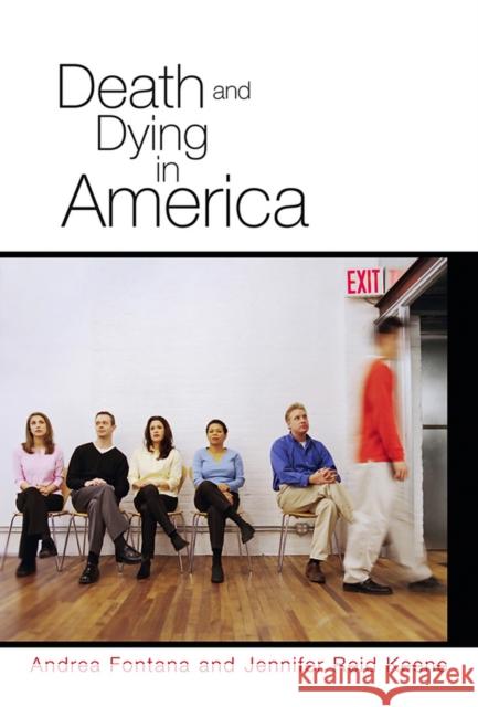 Death and Dying in America Andrea Fontana Jennifer Reid Keene 9780745639154 BLACKWELL PUBLISHERS