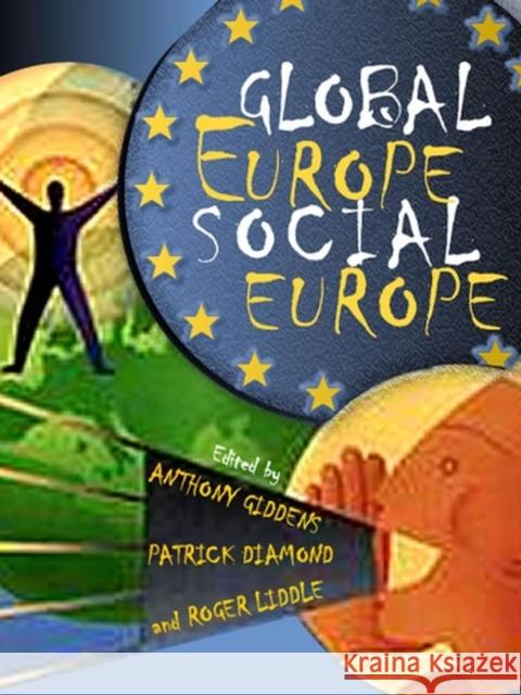 Global Europe, Social Europe Anthony Giddens Patrick Diamond Roger Liddle 9780745639352 Polity Press