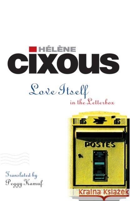 Love Itself: In the Letter Box Cixous, Hélène 9780745639895 BLACKWELL PUBLISHERS