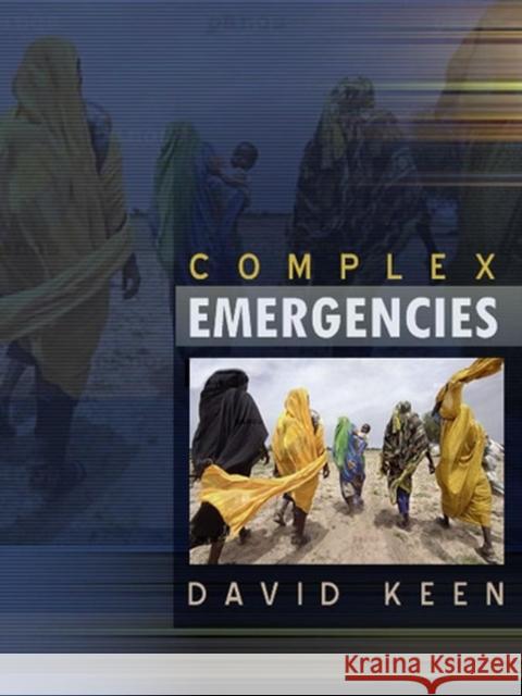 Complex Emergencies David Keen D. Keen 9780745640198 Polity Press