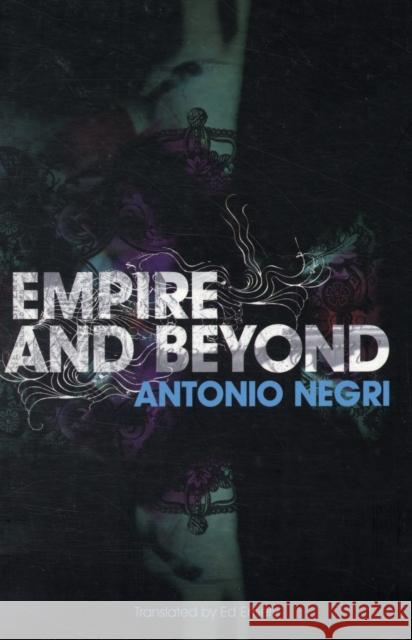 Empire and Beyond Antonio Negri 9780745640488