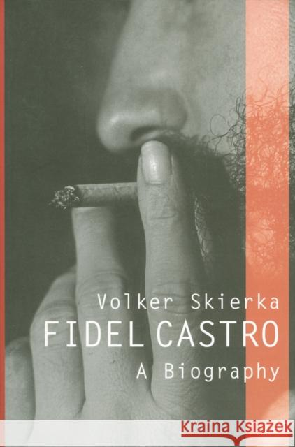 Fidel Castro: A Biography Skierka, Volker 9780745640815