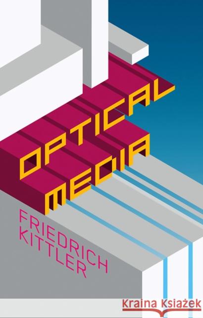 Optical Media: Berlin Lectures 1999 Kittler, Friedrich 9780745640914