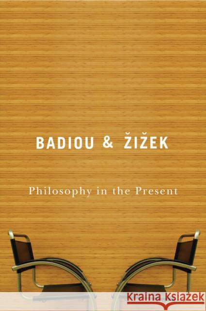 Philosophy in the Present Alain Badiou Slavoj Zi& Slavoj & 9780745640969 Polity Press