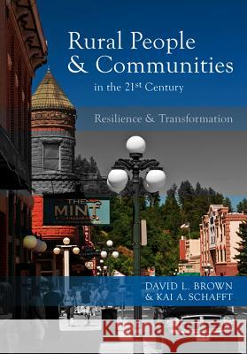 Rural People and Communities in the 21st Century: Resilience and Transformation David L. Brown Kai A. Schafft 9780745641287