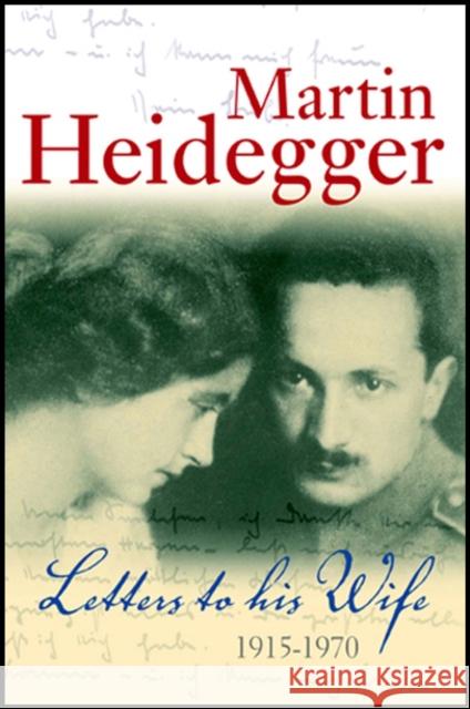 Letters to His Wife: 1915 - 1970 Heidegger, Martin 9780745641362