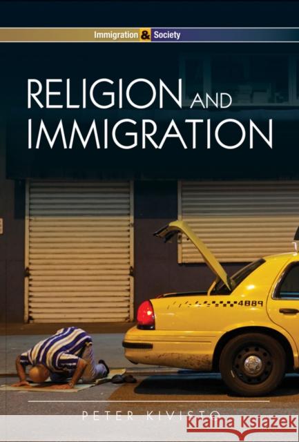 Religion and Immigration: Migrant Faiths in North America and Western Europe Kivisto, Peter 9780745641690