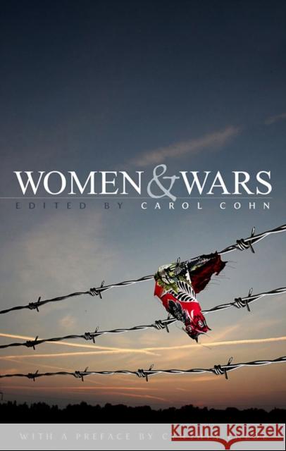 Women and Wars: Contested Histories, Uncertain Futures Cohn, Carol 9780745642444