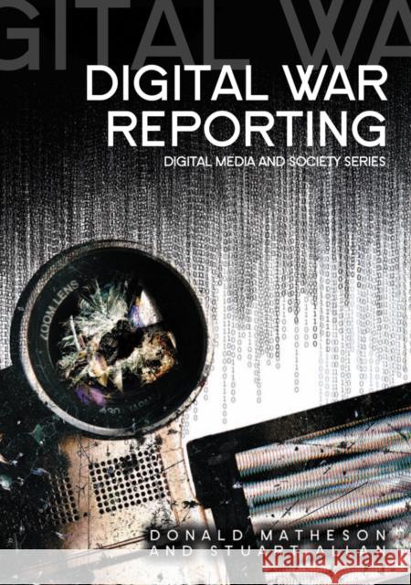 Digital War Reporting Donald Matheson Stuart Allan 9780745642758