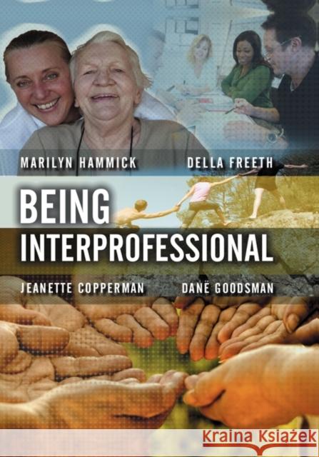 Being Interprofessional Marilyn Hammick Della S. Freeth Dane Goodsman 9780745643052 John Wiley & Sons