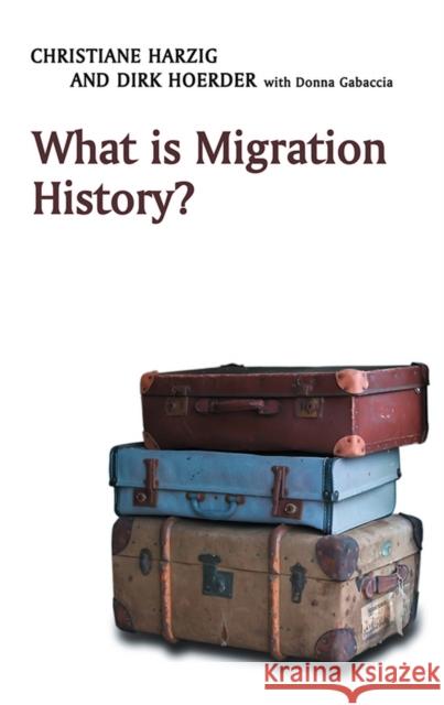 What Is Migration History? Harzig, Christiane 9780745643366