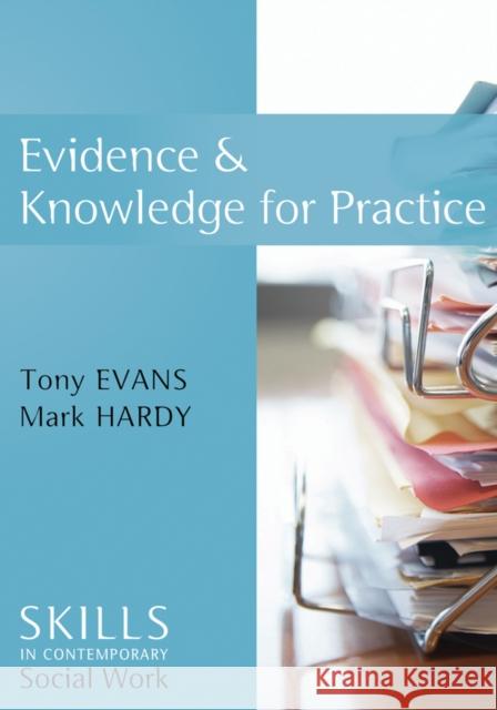 Evidence and Knowledge for Practice Tony Evans Mark Hardy 9780745643397 Polity Press