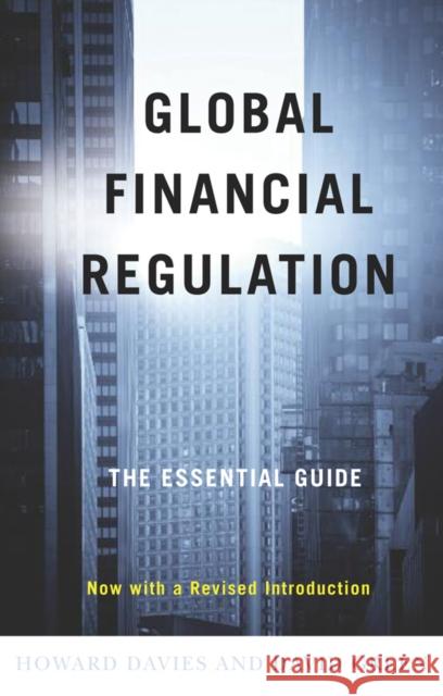Global Financial Regulation: The Essential Guide (Now with a Revised Introduction) Davies, Howard 9780745643496