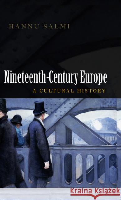 Nineteenth-Century Europe: A Cultural History Salmi, Hannu 9780745643595