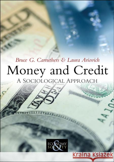 Money and Credit: A Sociological Approach Carruthers, Bruce G. 9780745643915