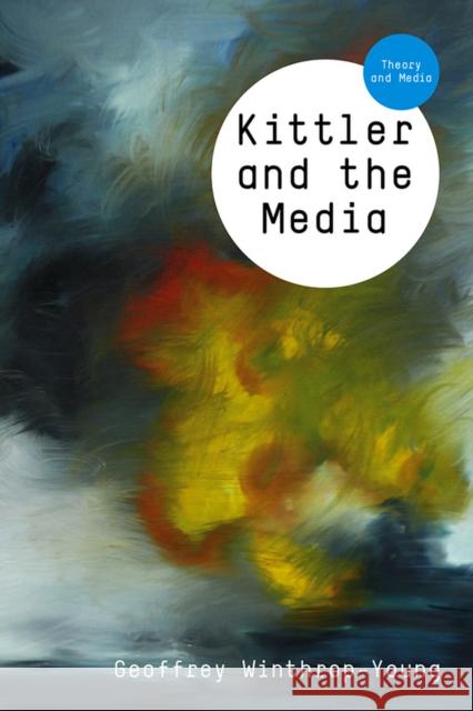 Kittler and the Media Geoffrey Winthrop–Young   9780745644059 