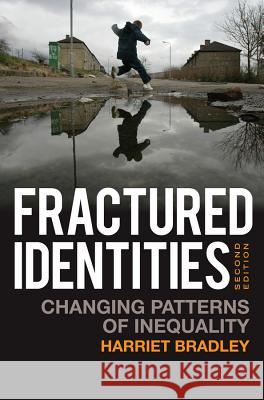 Fractured Identities: Changing Patterns of Inequality Bradley, Harriet 9780745644073