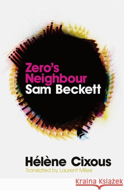 Zero's Neighbour: Sam Beckett Cixous, Hélène 9780745644158 