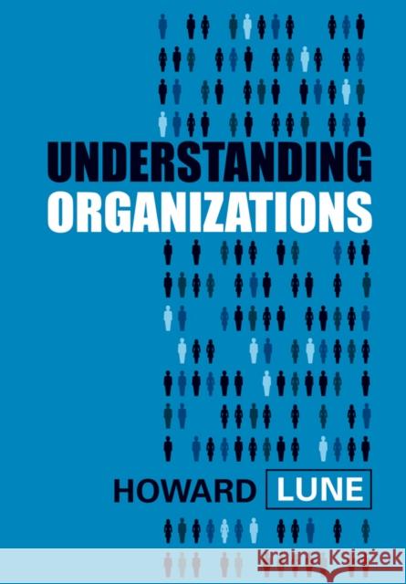 Understanding Organizations Howard Lune   9780745644271