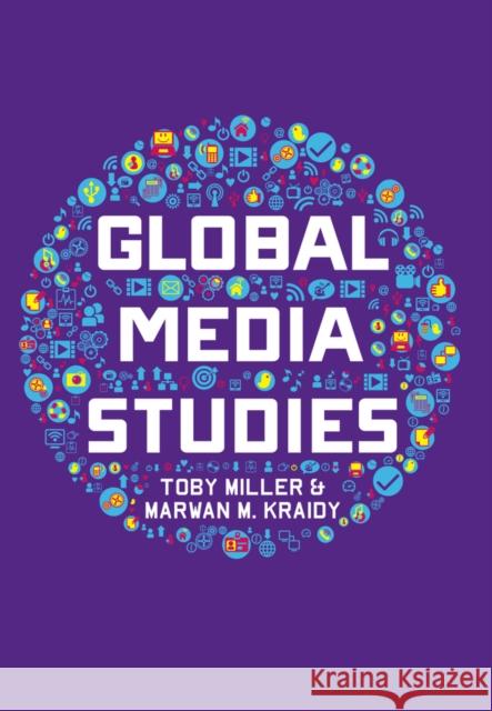 Global Media Studies Toby Miller 9780745644325