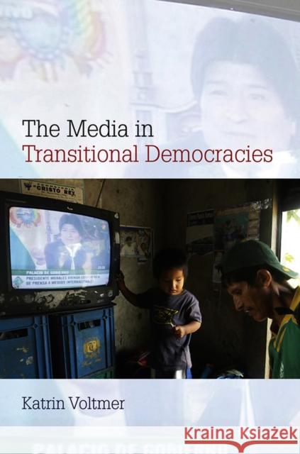 The Media in Transitional Democracies Katrin Voltmer 9780745644592