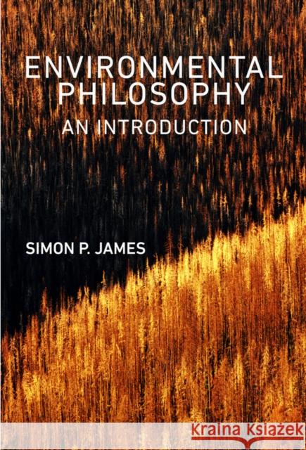 Environmental Philosophy: An Introduction James, Simon P. 9780745645469 John Wiley & Sons