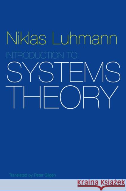 Introduction to Systems Theory Niklas (Formerly at the University of Bielefeld, Germany) Luhmann 9780745645728 John Wiley and Sons Ltd